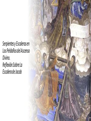 cover image of Serpientes y Escaleras en Los Peldaños del Ascenso Divino. Reflexión Sobre La Escalera de Jacob